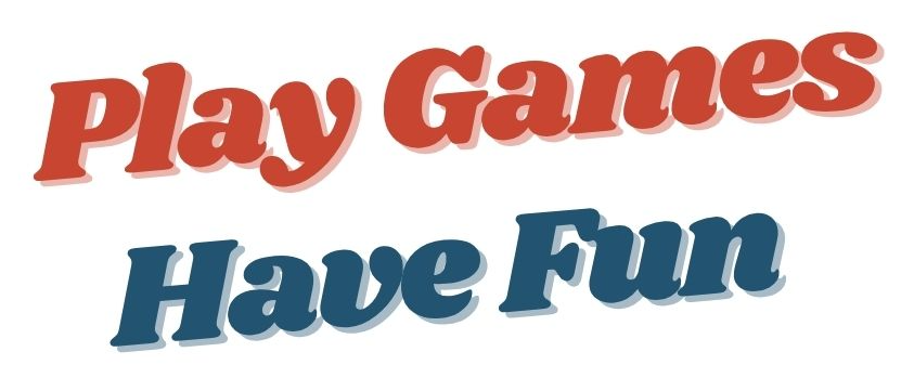 Play Games Have Fun