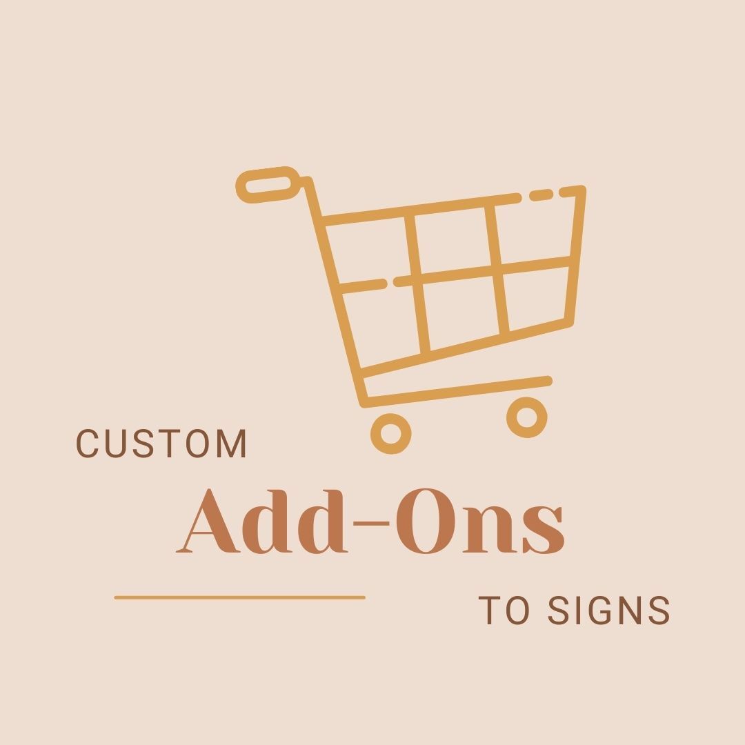 Custom Add-On's to Signs | Effortless Event Rentals by Erin