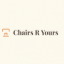Chairs R Yours